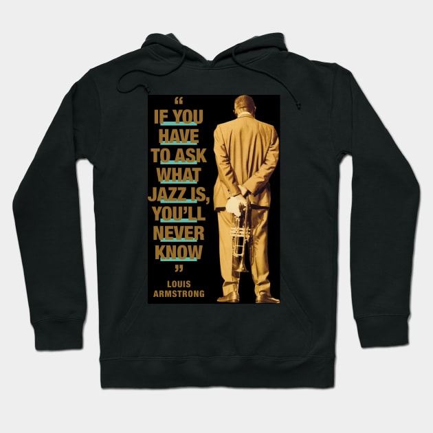 Louis Armstrong  "If You Have To Ask What Jazz Is, You'll Never Know" Hoodie by PLAYDIGITAL2020